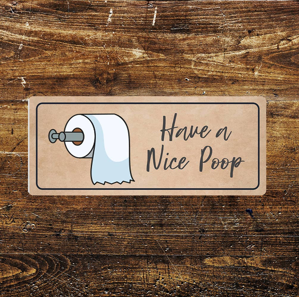 Have A Nice Poop Notice Novelty Fun | Metal Sign