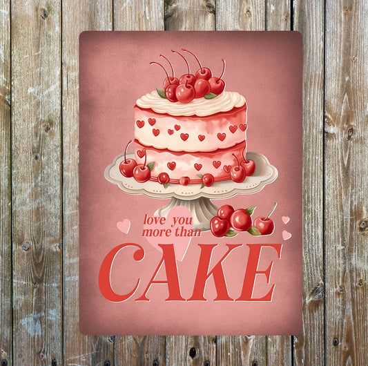 Love you more then cake Valentine | Metal Sign Plaque