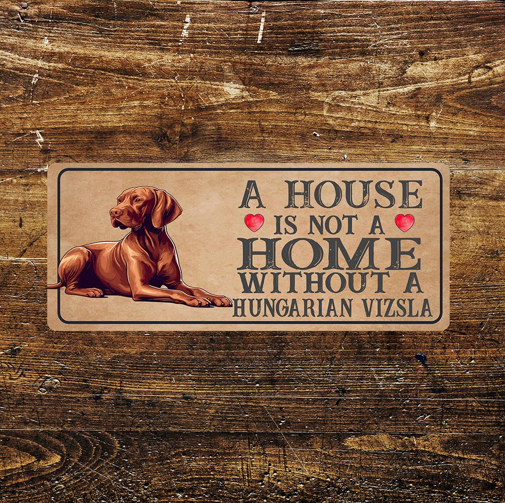 Home isn't Home Hungarian Vizsla | Metal Sign Plaque