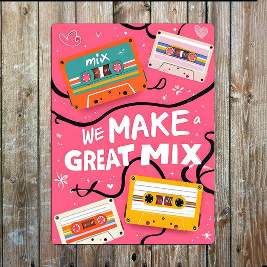 We Make A Great Mix Tape Retro | Metal Sign Plaque