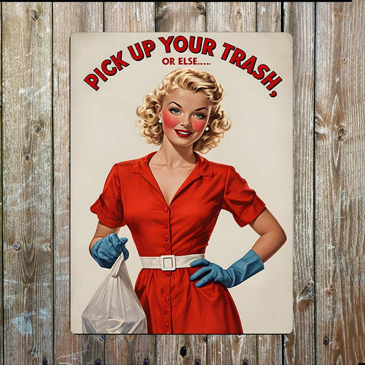 Pick Up Your Trash Or Else Vintage Retro Metal Sign Plaque