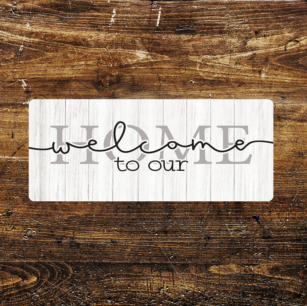 Welcome To Our Home - | Metal Sign
