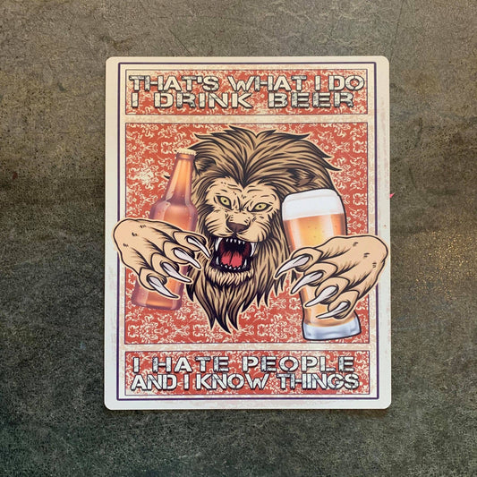 That's What I Do I Drink Beer I Hate Metal Sign