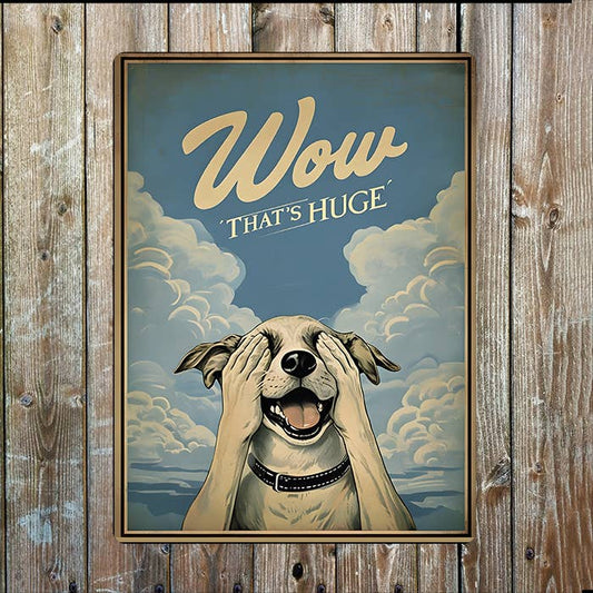 Wow That's Huge Dog Covering Eyes Bathroom Metal Sign Plaque