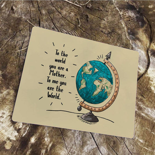 To The world Mother To Me You are the World Metal Sign