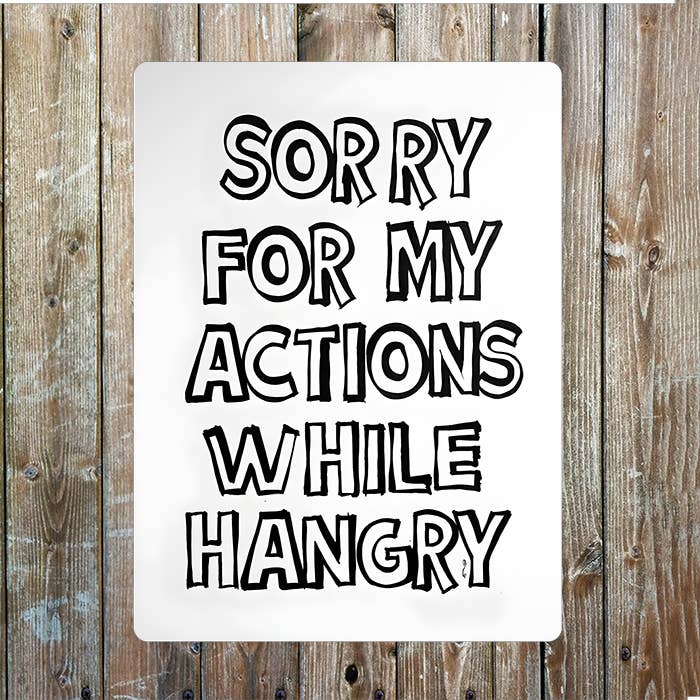 Sorry For My Actions Whilst Hangry Metal Sign Plaque