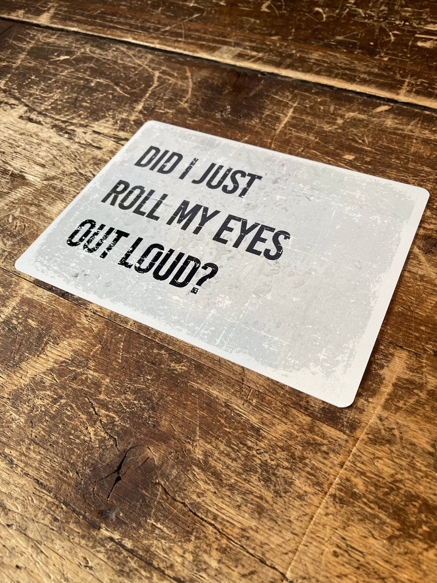 Did i just roll my eyes out loud | Metal Sign Plaque