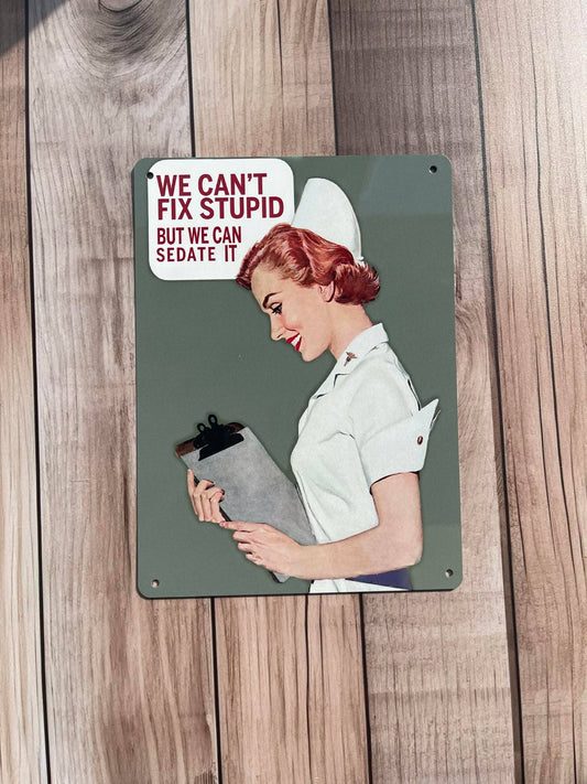 We can't Fix Stupid Can Studate | Metal Sign